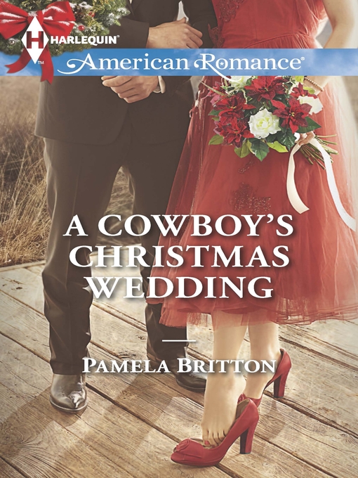 Title details for A Cowboy's Christmas Wedding by Pamela Britton - Available